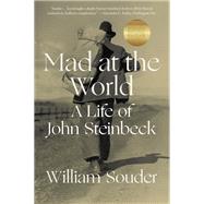 Mad at the World A Life of John Steinbeck 9780393292268