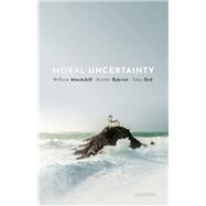 Moral Uncertainty 9780198722274