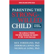 Parenting the Strong-Willed Child, Expanded Fourth Edition: The Clinically Proven Five-Week Program for Parents of Two- to Six-Year-Olds 9781265002282