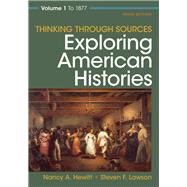 Thinking Through Sources for Exploring American Histories Volume 1 9781319132293