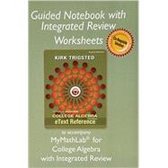 Guided Notebook with Integrated Review Worksheets for College Algebra 9780133862331