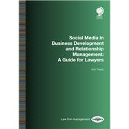 Social Media in Business Development and Relationship Management A Guide for Lawyers 9781787422360