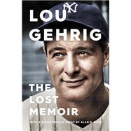Lou Gehrig The Lost Memoir 9781982132392