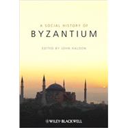The Social History of Byzantium 9781405132411