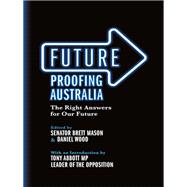 Future Proofing Australia The Right Answers for Our Future 9780522862416