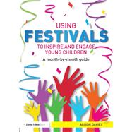 Using Festivals to Inspire and Engage Young Children 9781135072421