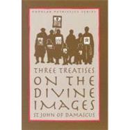 Three Treatises on the Divine Images 9780881412451