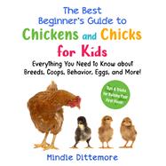 The Best Beginner's Guide to Chickens and Chicks for Kids 9781510782471
