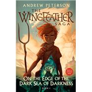 On the Edge of the Dark Sea of Darkness The Wingfeather Saga Book 1 9780593582473