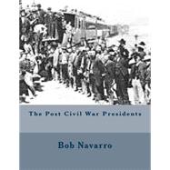 The Post Civil War Presidents 9781505542561