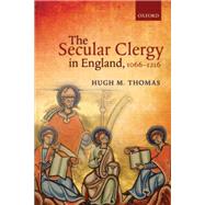 The Secular Clergy in England, 1066-1216 9780198702566