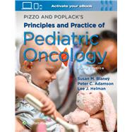 Pizzo & Poplack's Principles and Practice of Pediatric Oncology 9781975222567