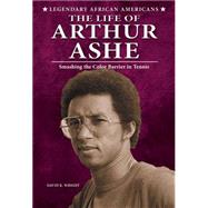 The Life of Arthur Ashe 9780766062603