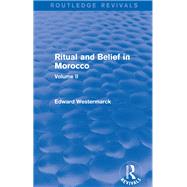Ritual and Belief in Morocco: Vol. II (Routledge Revivals) 9781317912620