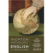 The Norton Anthology of English Literature: The Sixteenth and Early Seventeenth Century, Volume B 9781324062639