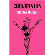 Crucifixion in the Ancient World and the Folly of the Message of the Cross 9780800612689