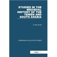 Studies in the Medieval History of the Yemen and South Arabia 9781040242704