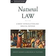 Natural Law: A Brief Introduction and Biblical Defense ( Davenant Guides #3 ) 9780999552728