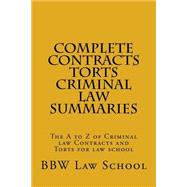 Complete Contracts Torts Criminal Law Summaries 9781500702731
