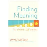 Finding Meaning The Sixth Stage of Grief 9781501192739