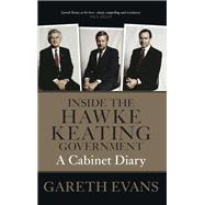 Inside the Hawke–Keating Government A Cabinet Diary 9780522872750