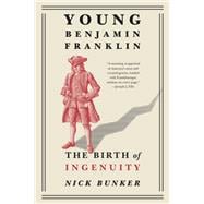 Young Benjamin Franklin The Birth of Ingenuity 9781101872802