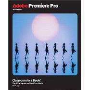 Adobe Premiere Pro Classroom in a Book 2025 Release 9780135382837