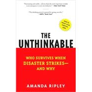 The Unthinkable Who Survives When Disaster Strikes - and Why 9780307352903
