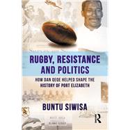 Rugby, Resistance and Politics 9781000982923