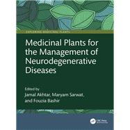Medicinal Plants for the Management of Neurodegenerative Diseases 9781003392941
