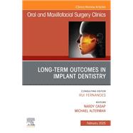 Long Term Outcomes in Implant Dentistry, An Issue of Oral and Maxillofacial Surgery Clinics of North America 9780443342943