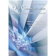 Oral Communication: Skills, Choices, and Consequences 9781478652946