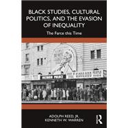 Black Studies, Cultural Politics, and the Evasion of Inequality 9781032942995