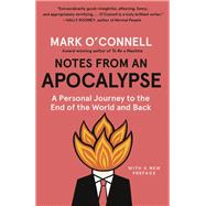 Notes from an Apocalypse A Personal Journey to the End of the World and Back 9780385543002