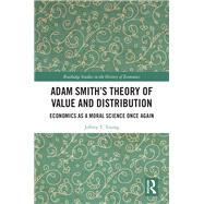 Adam Smith’s Theory of Value and Distribution 9781032373010
