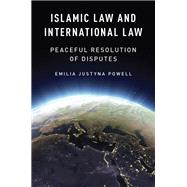 Islamic Law and International Law Peaceful Resolution of Disputes 9780197643020
