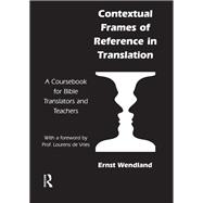 Contextual Frames of Reference in Translation: A Coursebook for Bible Translators and Teachers 9781905763023