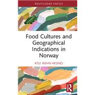 Food Cultures and Geographical Indications in Norway 9781003143024