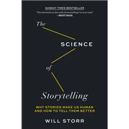 The Science of Storytelling Why Stories Make Us Human and How to Tell Them Better 9781419743030