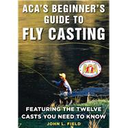 Aca's Beginner's Guide to Fly Casting 9781510723030