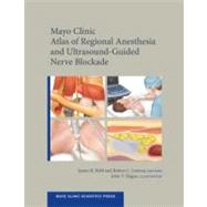 Mayo Clinic Atlas of Regional Anesthesia and Ultrasound-Guided Nerve Blockade 9780199743032
