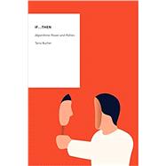 If...Then Algorithmic Power and Politics 9780190493035