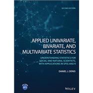 Applied Univariate, Bivariate, and Multivariate Statistics Understanding Statistics for Social and Natural Scientists, With Applications in SPSS and R 9781119583042
