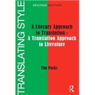Translating Style: A Literary Approach to Translation - A Translation Approach to Literature 9781905763047