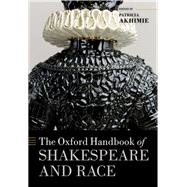 The Oxford Handbook of Shakespeare and Race 9780192843050