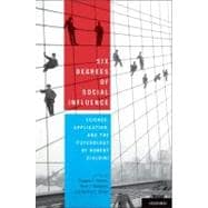 Six Degrees of Social Influence Science, Application, and the Psychology of Robert Cialdini 9780199743056