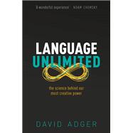 Language Unlimited The Science Behind Our Most Creative Power 9780192843067