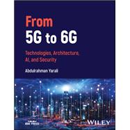 From 5G to 6G Technologies, Architecture, AI, and Security 9781119883081