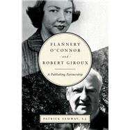Flannery O'connor and Robert Giroux 9780268103095