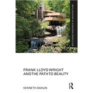 Frank Lloyd Wright and the Path to Beauty 9781032623108